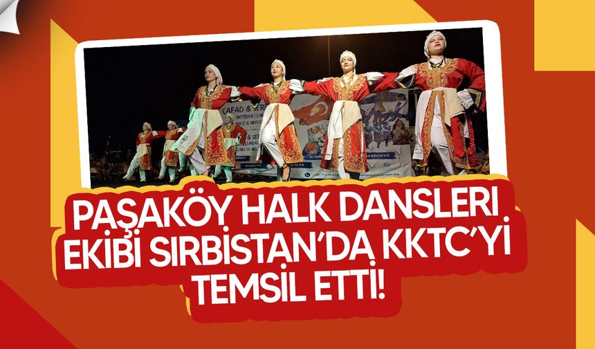 Paşaköy Gençlik Merkezi Halkdansları Topluluğu, KKTC’yi uluslararası festivallerde başarıyla temsil etti