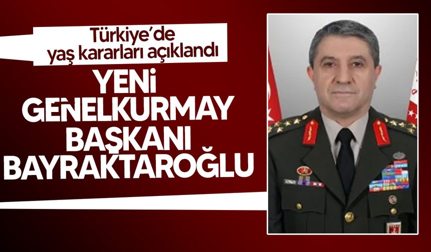 Türkiye'de Selçuk Bayraktaroğlu, Yeni Genelkurmay Başkanı Oldu