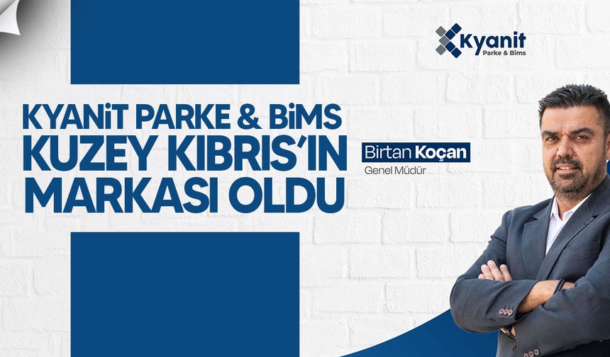 Kyanit Parke & Bims Kuzey Kıbrıs’ın Markası Oldu