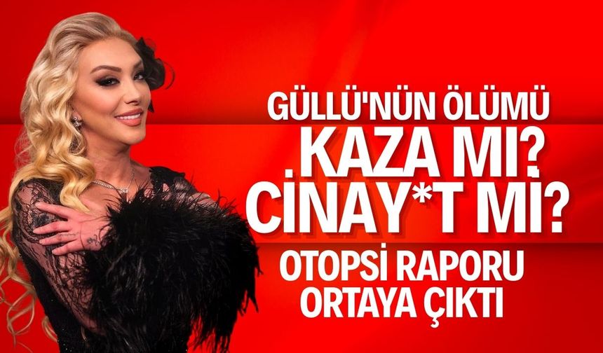 Şarkıcı Güllü’nün ölümünde yeni detaylar ortaya çıktı!