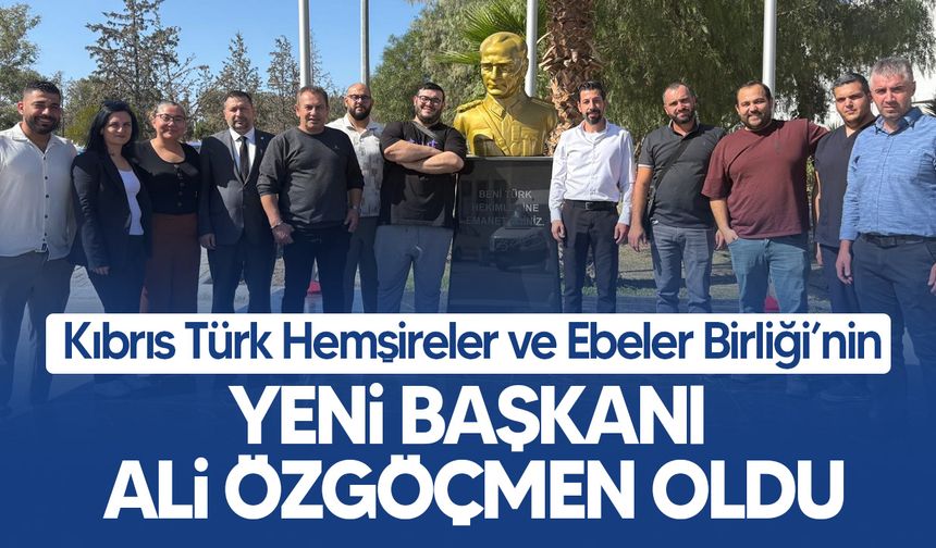 Ali Özgöçmen, Kıbrıs Türk Hemşireler ve Ebeler Birliği Başkanı Seçildi