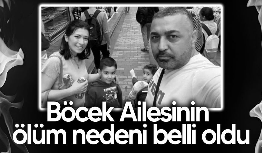 Böcek Ailesinin ölüm nedeni belli oldu
