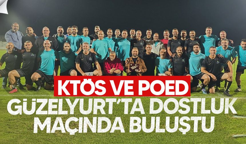 KTÖS ve POED Güzelyurt’ta dostluk maçı yaptı