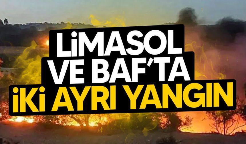 Limasol ve Baf’ta iki ayrı yangın
