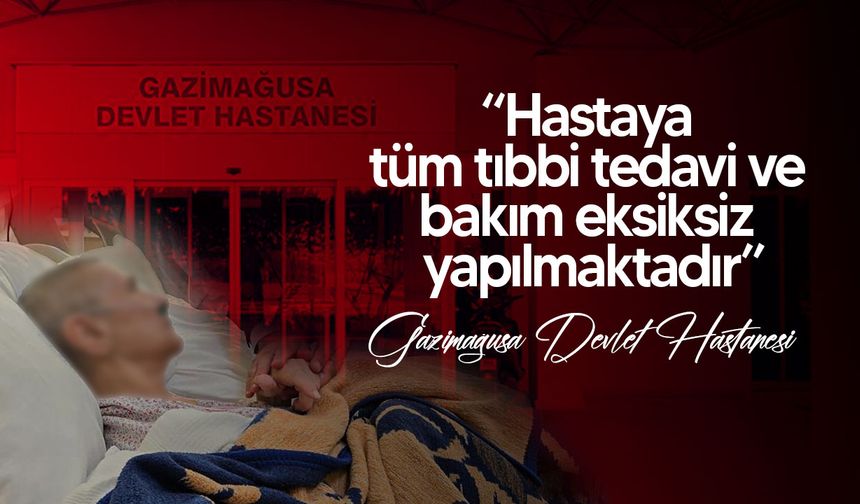 Mağusa Devlet Hastanesi: “Hastanın sahipsiz bırakıldığı yönündeki iddialar asılsızdır”