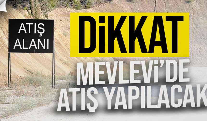 Mevlevi’de 1-5 Aralık tarihleri arasında hava atışı yapılacak!
