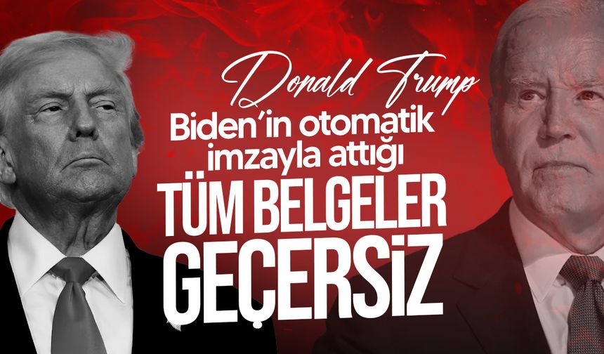 Trump: "Uykucu Biden’in otomatik imzayla attığı tüm belgeler geçersiz"