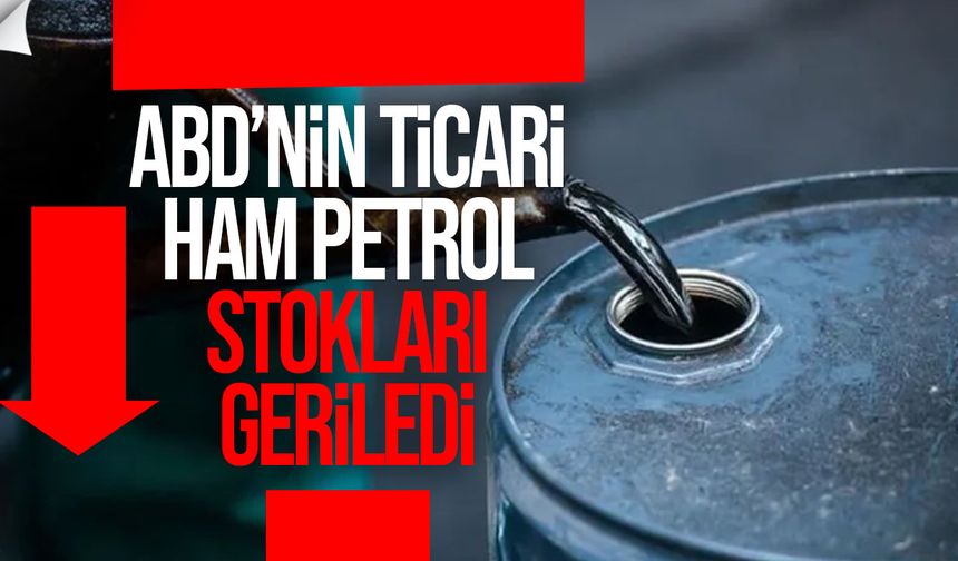 ABD’nin Ticari Ham Petrol Stokları 1,3 Milyon Varil Azaldı