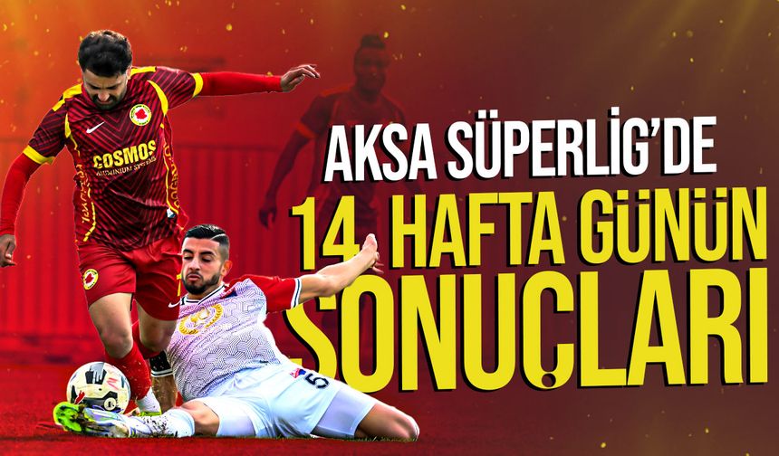 AKSA Süper Lig’de 14. hafta start aldı