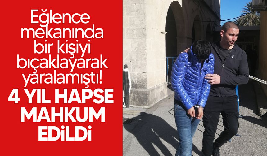 Eğlence mekanındaki bıçaklı saldırının zanlısı 4 yıl hapse mahkum edildi