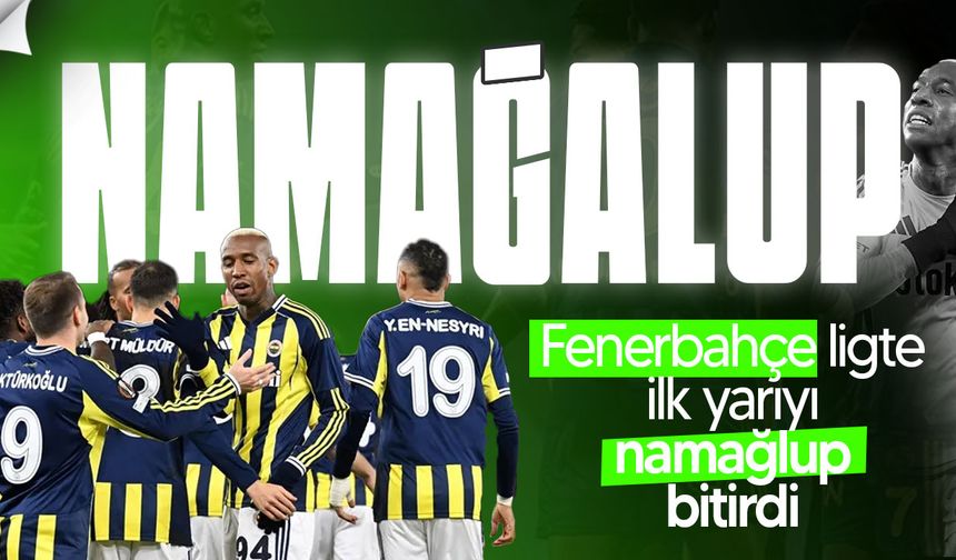 Fenerbahçe İlk Yarıyı Namağlup Bitirdi: Maç fazlasıyla lider!