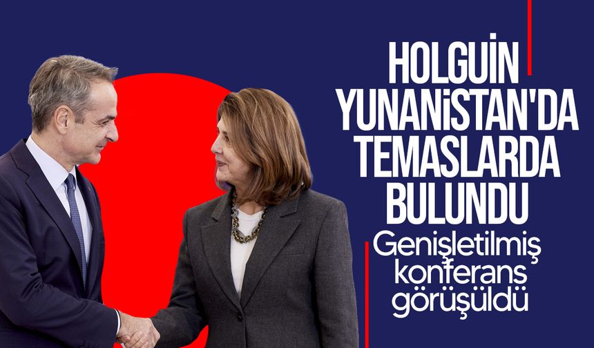 Holguin Yunanistan’da temaslarda bulundu