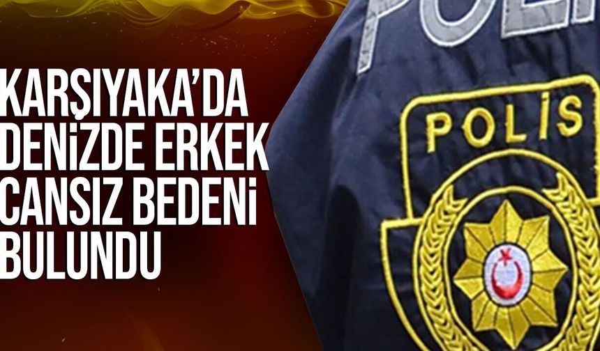 Karşıyaka Şirinyalı Mevkii’nde Deniz İçinde Erkek Cansız Bedeni Bulundu