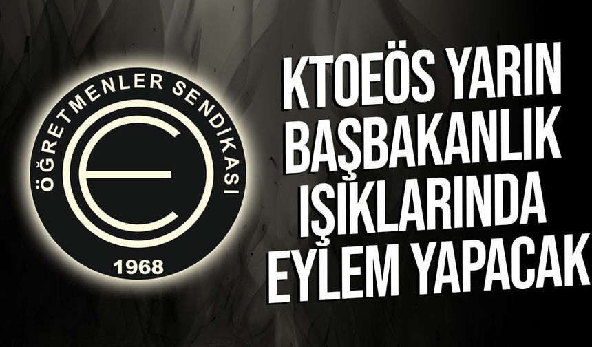 KTOEÖS’ten Başbakanlık Önünde Eylem Çağrısı