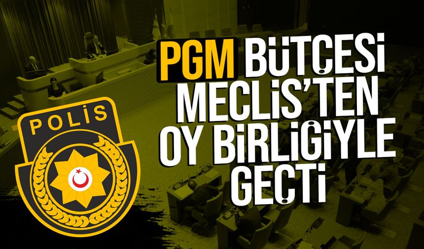 Polis Genel Müdürlüğü Bütçesi Meclis’ten Oy Birliğiyle Geçti