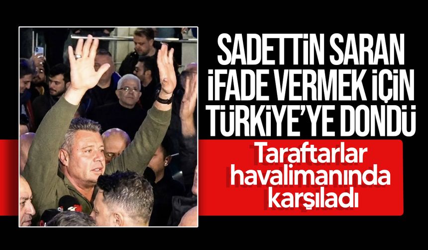 Sadettin Saran Türkiye'ye giriş yaptı