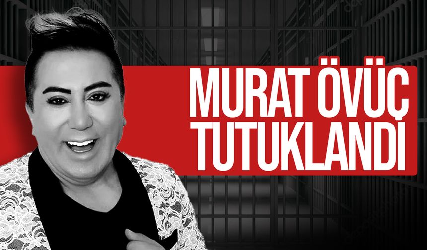 Sosyal medya fenomeni Murat Övüç tutuklandı