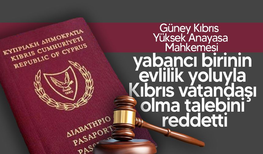 Yüksek Anayasa Mahkemesi: "Evlilik otomatik olarak Kıbrıs vatandaşlığı hakkı sağlamıyor"