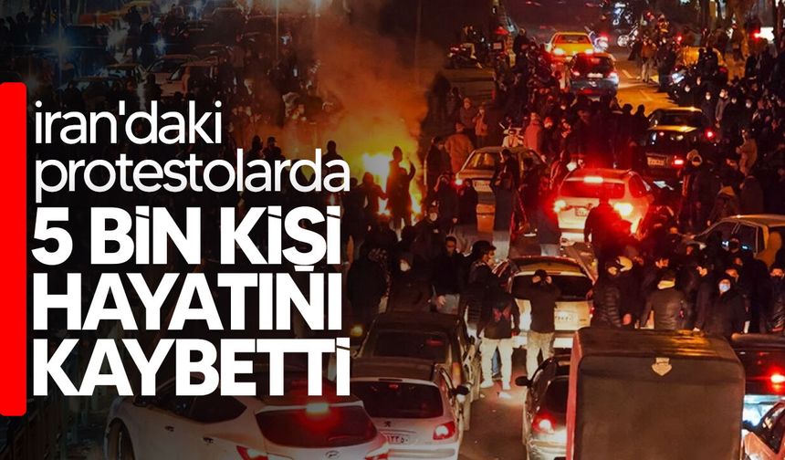 Reuters duyurdu: İran'daki protestolarda 5 bin kişi hayatını kaybetti