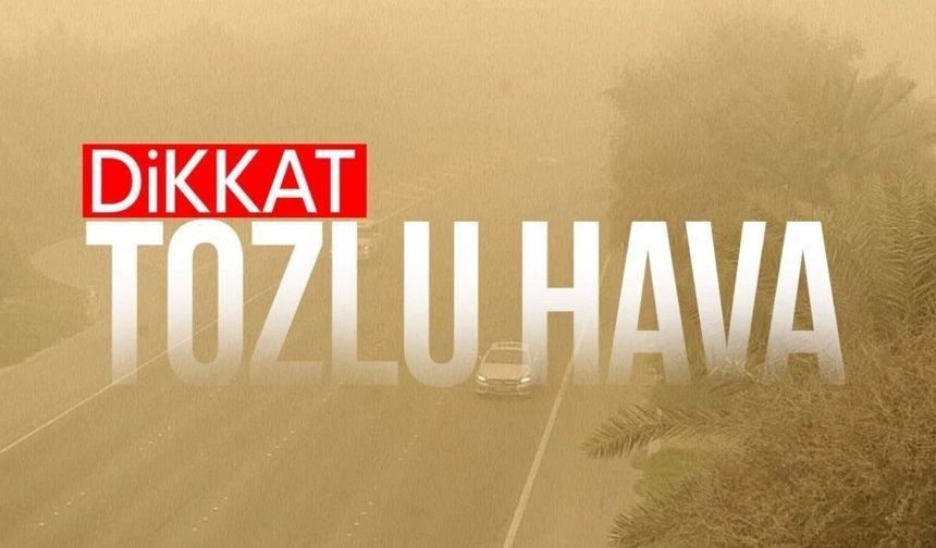 Meteorolojiden toz uyarısı
