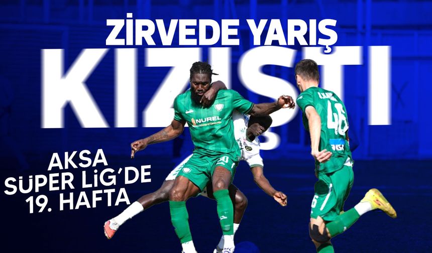 AKSA Süper Lig’de 19. hafta tamamlandı: Mesarya’dan sürpriz zafer, zirvede yarış kızıştı