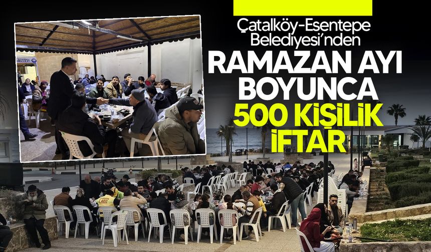 Çatalköy-Esentepe Belediyesi Ramazan boyunca  iftar yemeği verecek