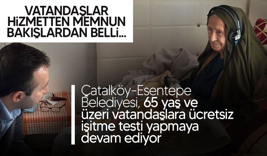 Çatalköy–Esentepe Belediyesi’nden 65 yaş üstüne ücretsiz işitme taraması