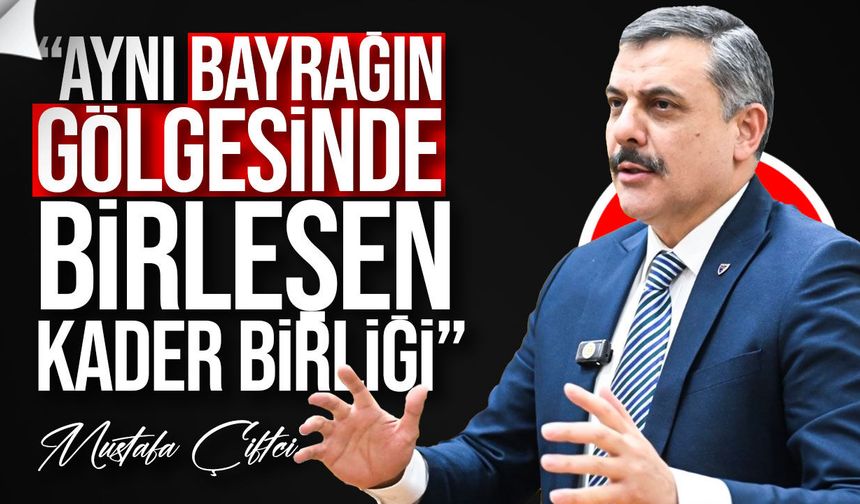 Çiftçi’den KKTC Vurgusu: Aynı Ruh, Aynı Kader