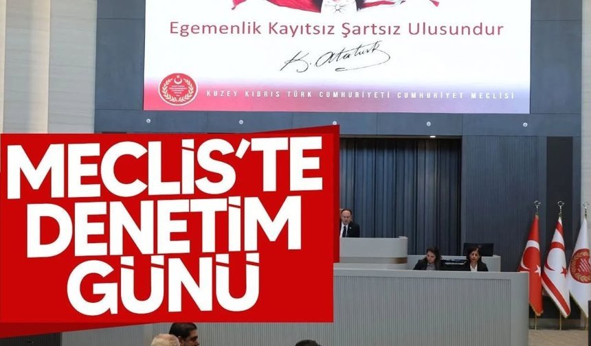 Meclis denetim göreviyle toplanacak