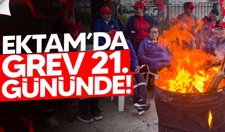 Ektam’da Grev 21. Gününde: Sendika Krizi Sürüyor!
