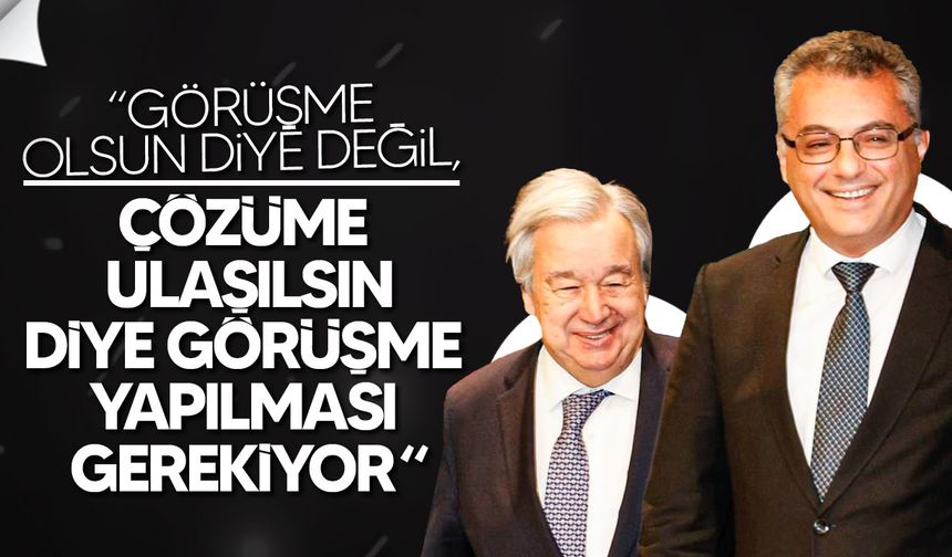 Erhürman, Guterres Görüşmesi sonrası konuştu
