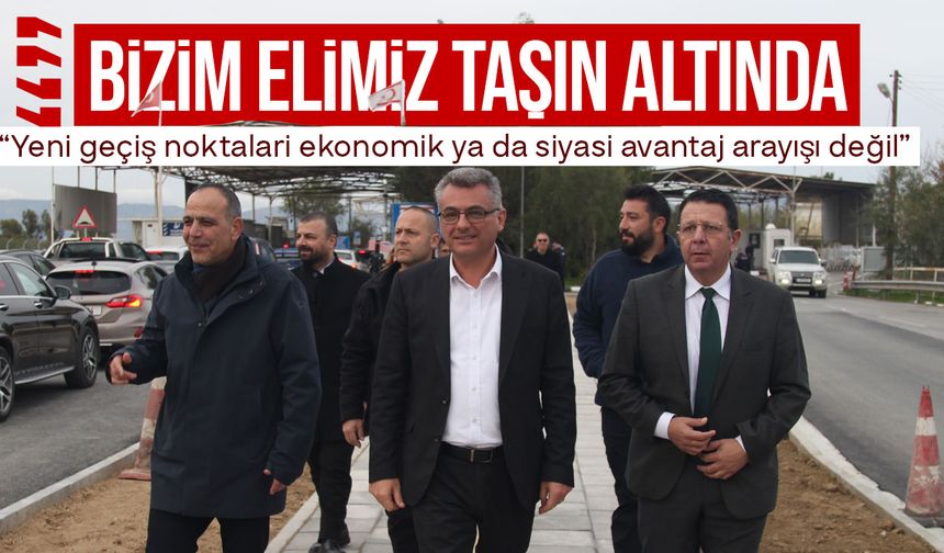 Erhürman’dan Geçiş Noktaları Açıklaması: “Yeni Kapılar Siyasi Avantaj Meselesi Değil”