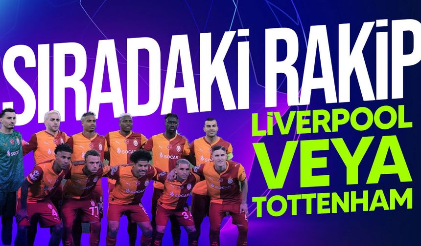 Galatasaray’ın son 16’daki muhtemel rakipleri Liverpool ve Tottenham