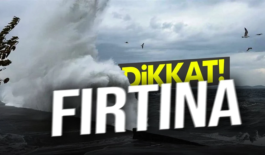 Meteoroloji uyardı: Denizlerde fırtına bekleniyor