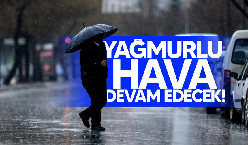 Yağmurlu hava devam edecek