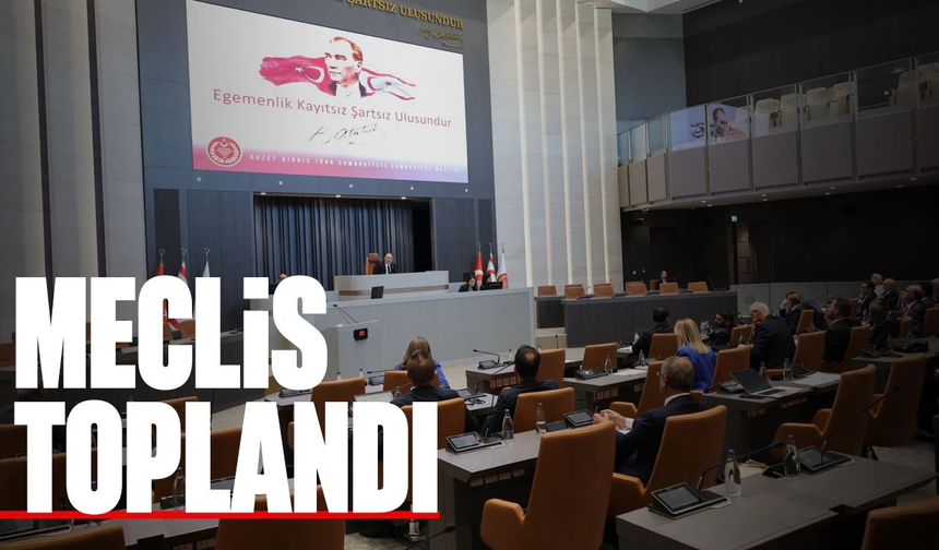 Meclis Genel Kurulu toplandı