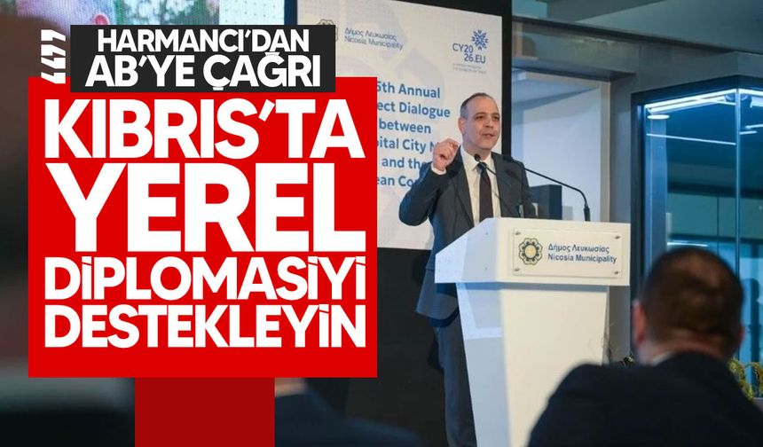 Harmancı’dan AB’ye Çağrı: “Kıbrıs’ta Yerel Diplomasi Güçlendirilmeli”