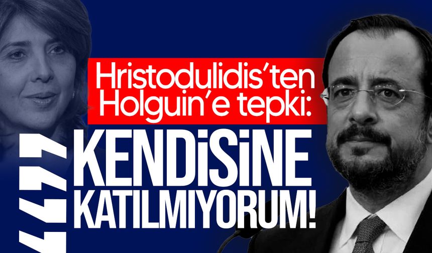 Hristodulidis’ten Holguin’e müzakereleri erteleme tepkisi!