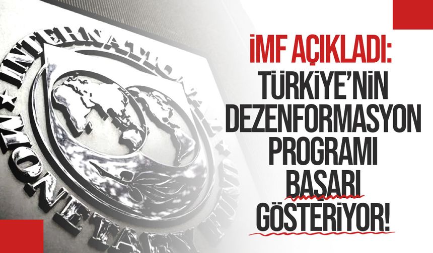 IMF’den Türkiye’ye Dezenflasyon Övgüsü: Enflasyon Geriledi, Büyüme Güçlü