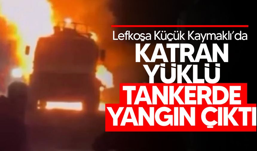 Katran yüklü tankerde yangın çıktı