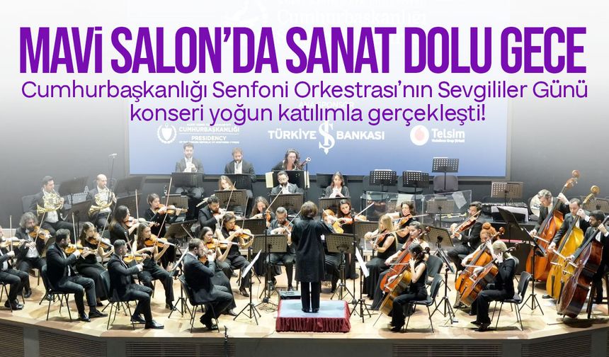 KKTC CSO’nun Sevgililer Günü Konseri Yoğun Katılımla Gerçekleşti