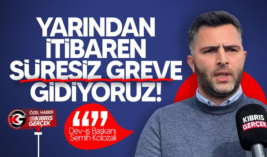 Kolozali'den süresiz grev uyarısı!