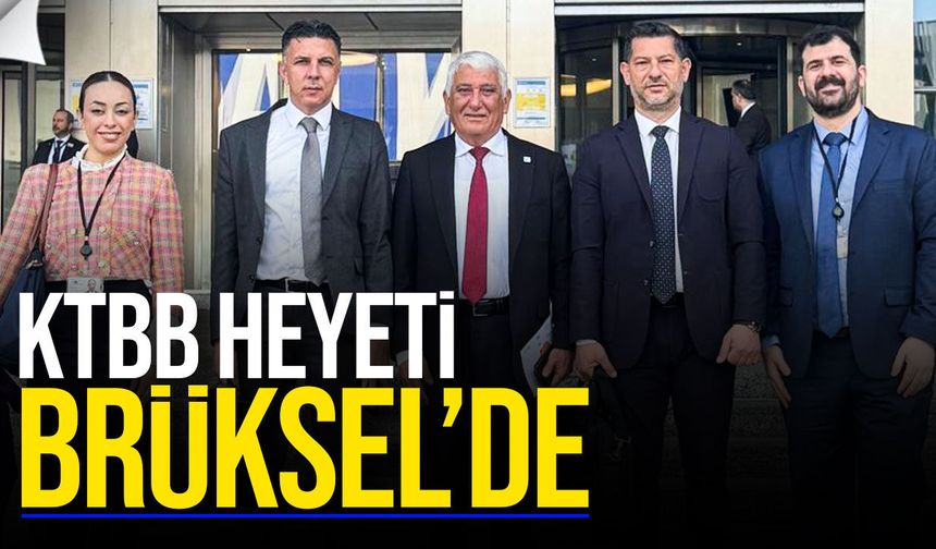KTBB Heyeti Brüksel’de AB Temaslarında Bulundu!
