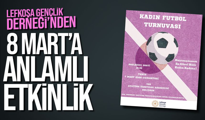 Lefkoşa’da 8 Mart’a özel Kadın Futbol Turnuvası