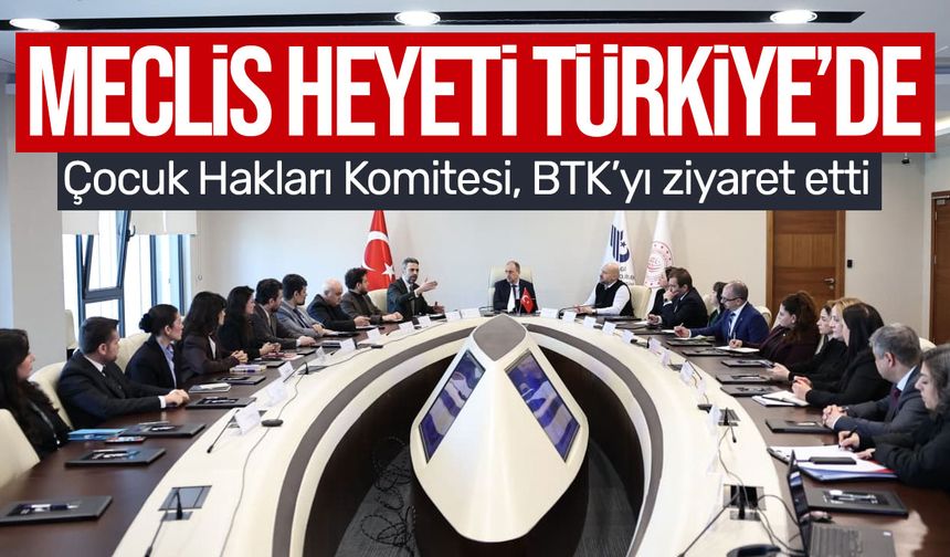 Meclis Komitesi BTK’yı Ziyaret Etti: Dijital Dünyada Çocuk Güvenliği Masada