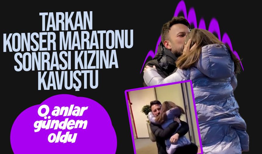 Megastar Tarkan 10 günlük konser maratonunun ardından kızı Liya'ya kavuştu