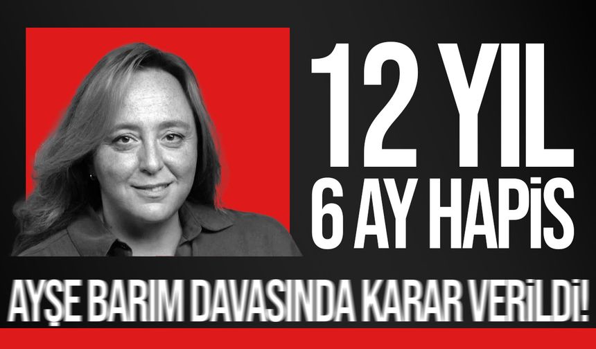 Menajer Ayşe Barım’a 12 Yıl 6 Ay Hapis Cezası Verildi