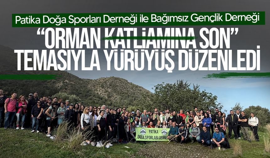 “Orman K*tliamına Son” temasıyla yürüyüş düzenledi!