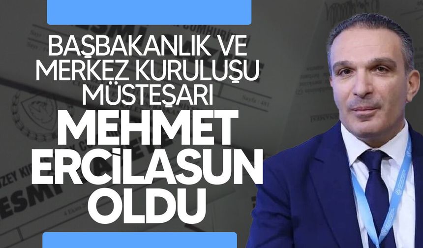Resmi Gazete'de yayımlandı: Mehmet Ercilasun Başbakanlık Müsteşarı Oldu