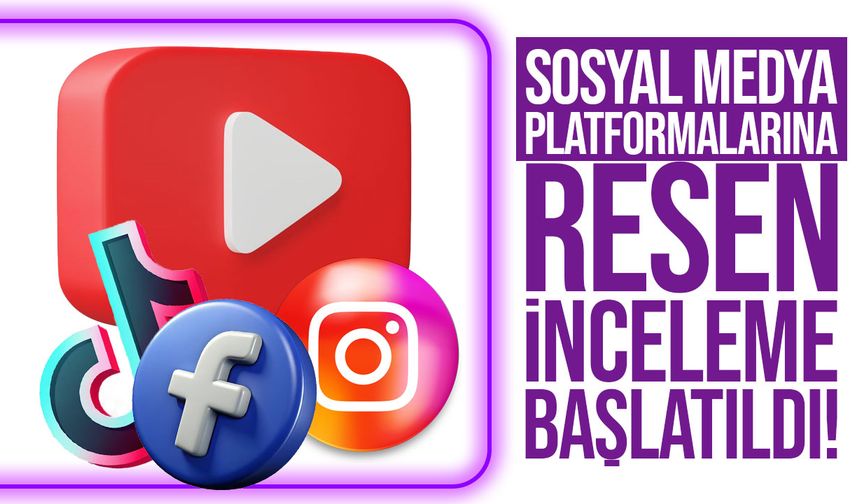 TikTok, Instagram, YouTube ve 3 Platform Daha Mercek Altında
